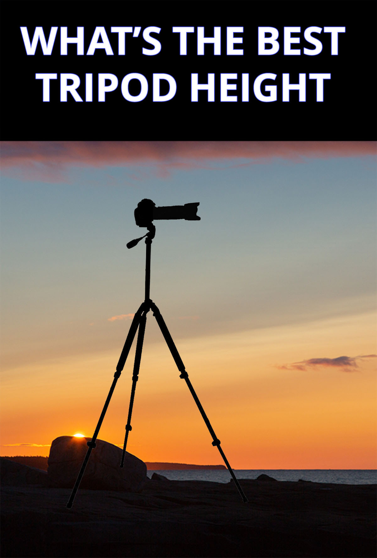 If you're looking for a high enough camera tripod, you need to know how tall should a tripod be first